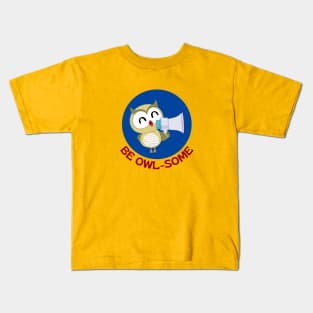 Be Owlsome | Owl Pun Kids T-Shirt